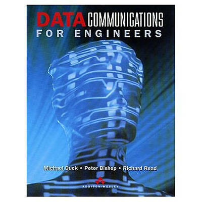 Data Communications for Engineers by Duck, Michael, Bishop, Peter, Read, Richar