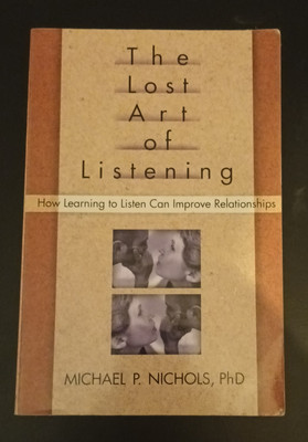 The Lost Art of Listening: How Learning to Listen Can Improve Relationships