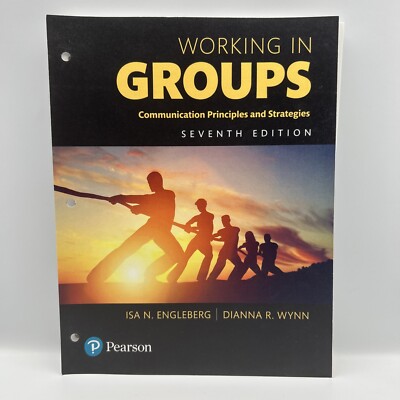 Working in Groups: Communication Principles & Strat 7th Ed by Wynn Loose Leaf