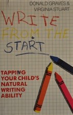 Write from the Start : How to Tap Your Child's Innate Writing Abi