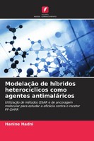 ModelaçãO De HíBridos HeterocíClicos Como Agentes AntimaláRicos Hanine Hadni