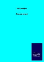 Paul Bekker | Franz Liszt | Taschenbuch | Deutsch (2013) | 40 S. | Outlook