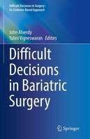 Difficult Decisions In Bariatric Surgery John Alverdy
