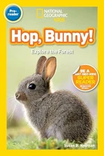 National Geographic Readers: Hop, Bunny!: Explore the Forest - VERY GOOD