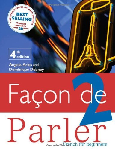 Facon de Parler 2 - French for Beginners By Angela Aries, Dominique Debney