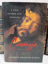 Caravaggio A Life Sacred and Profane Graham-Dixon Baroque Art Biography HC DJ VG
