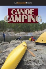 Canoe Camping: An Essential Guide (Heliconia Press)... by Mark Scriver Paperback