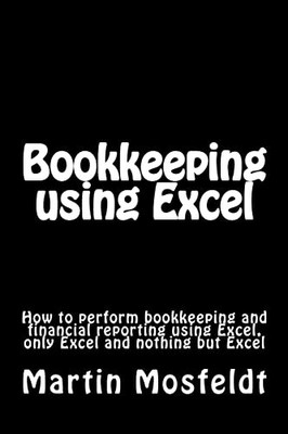 Bookkeeping Using Excel : How to Perform Bookkeeping and Financial Reporting ...