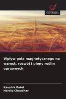 Kaushik Patel (U. A.) | Wp¿Yw Pola Magnetycznego Na Wzrost, RozwóJ I Plony...