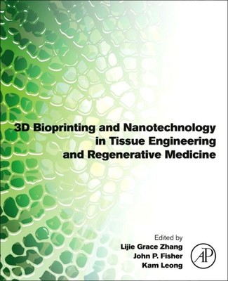 3d Bioprinting and Nanotechnology in Tissue Engineering and Regenerative Medi...