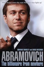 Abramovich : The Billioniare from Nowhere by Chris Hutchins and Dominic Midgely