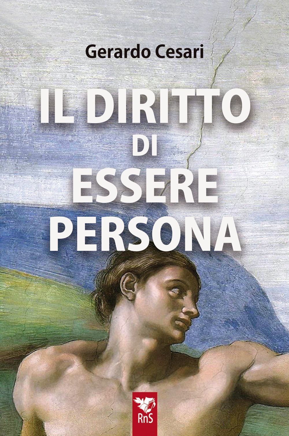 Libro Nuovo - Cesari Gerardo - Il Diritto Di Essere Persona  - Edizioni Rns
