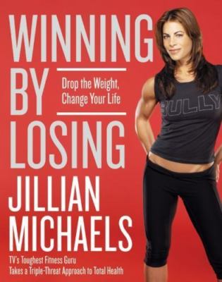 Winning by Losing: Drop the Weight, Change Your Life, Jillian Michaels, Good Boo