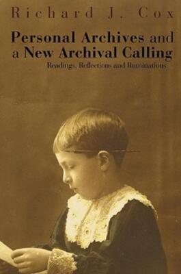 Personal Archives And A New Archival Calling: Readings, Reflections And Rum...