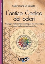 L'antico Codice dei colori - Samya Ilaria Di Donato (Uno Editori) [2020]