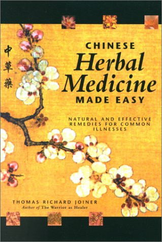 Chinese Herbal Medicine Made Easy: Effective and Natural Remedies for Common...