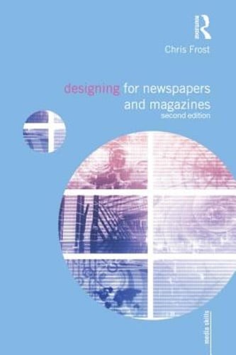 Designing for Newspapers and Magazines by Chris Frost: New