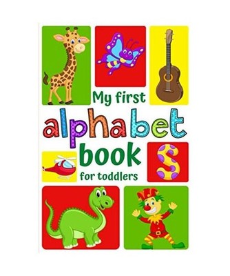 My First Alphabet Book for Toddlers: Learning and Consolidating New Words for Ch