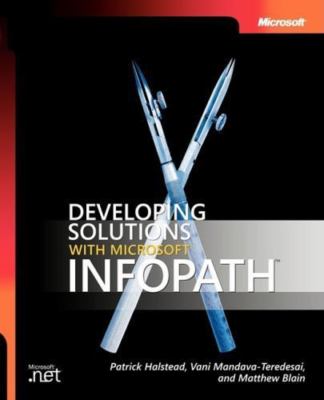 Developing Solutions with Microsoft InfoPath(TM) (Pro-Developer)