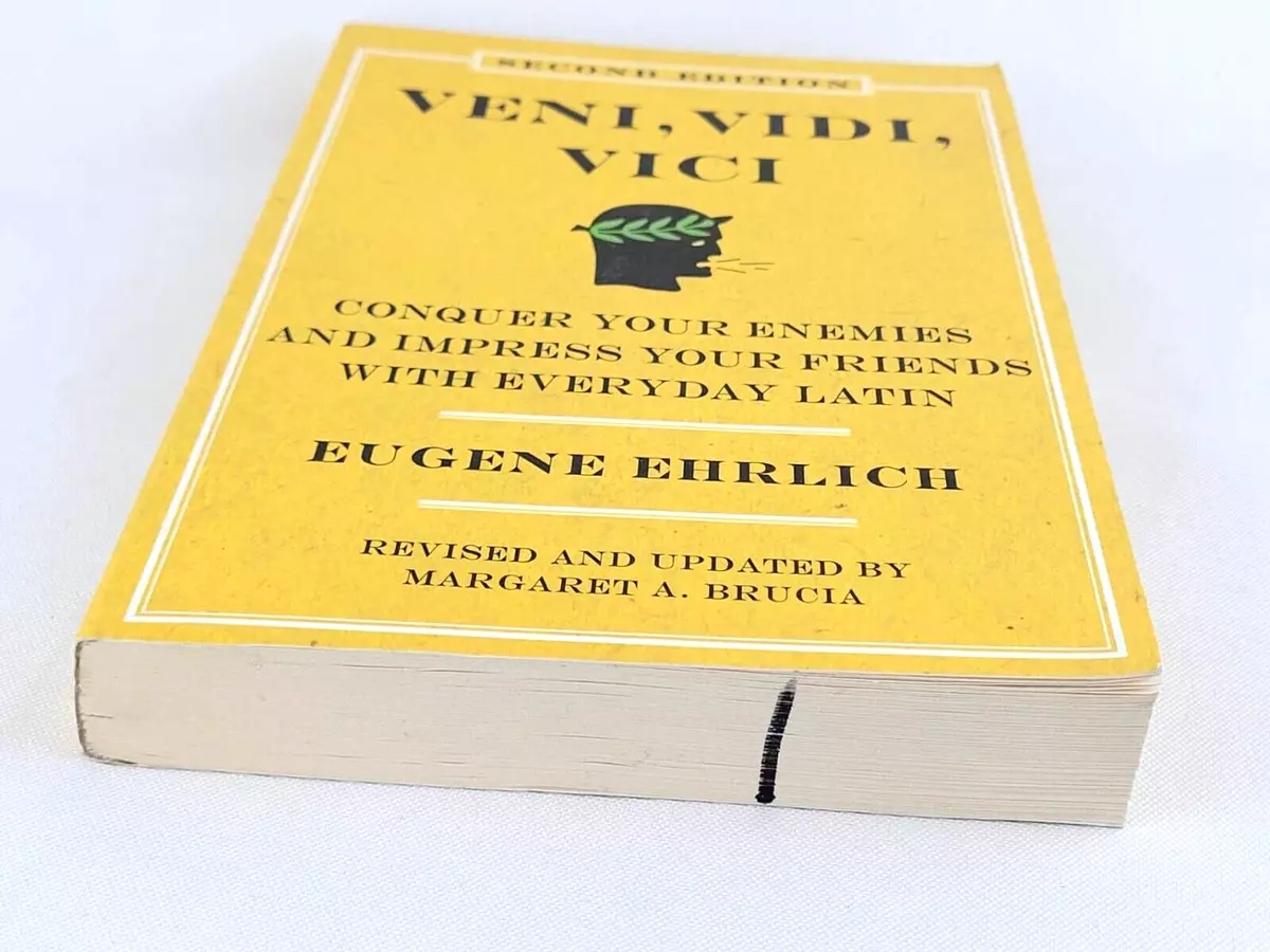 Veni, Vidi, Vici: Conquer Your Enemies, Impress Your Friends with Everyday  Latin by Eugene Ehrlich, Paperback