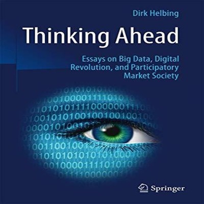 Thinking Ahead - Essays on Big Data Digital Revolution and Partic