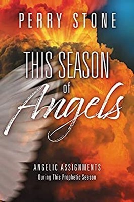 This Season of Angels : Angelic Assignments During This Prophetic