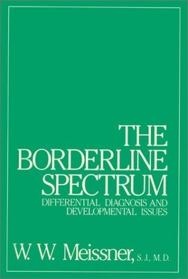 BORDERLINE SPECTRUM: DIFFERENTIAL DIAGNOSIS AND By William Meissner - Hardcover