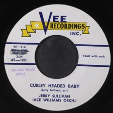 JERRY SULLIVAN: curley headed baby / ella mae VEE 7" Single 45 RPM