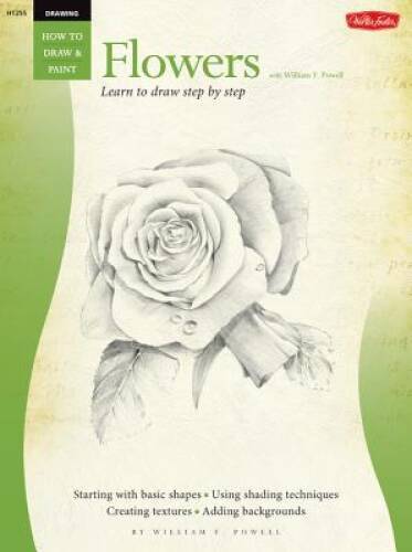 Drawing: Flowers with William F. Powell: Learn to paint step by step (How - GOOD