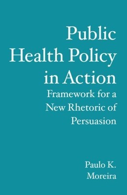PUBLIC HEALTH POLICY IN ACTION: FRAMEWORK FOR A NEW By Paulo K. Moreira **NEW**