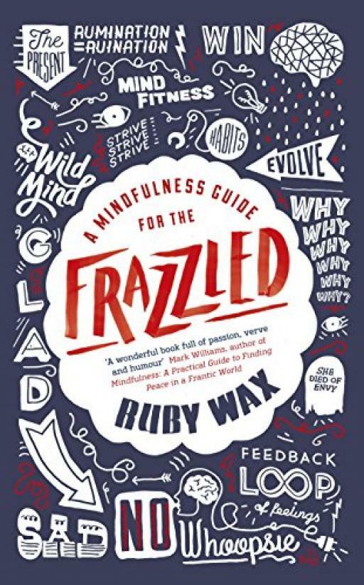 A Mindfulness Guide for the Frazzled - Ruby Wax - First Edition - SIGNED - Go...