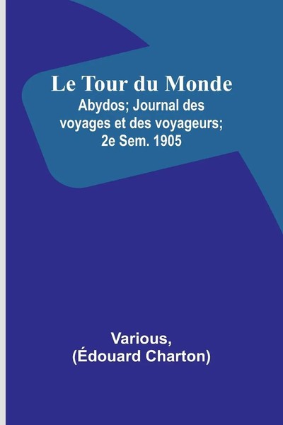 Various (U. A.) | Le Tour Du Monde; Abydos; Journal Des Voyages Et Des...-image
