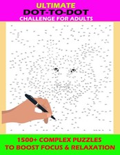Ultimate Dot-to-Dot Challenge for Adults: 1500 Complex Puzzles to Boost Focus 