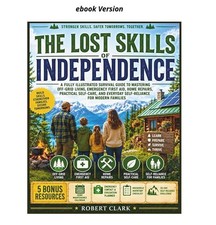 The Lost Skills Of Independence: A Fully Illu...