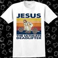 Jesus The Ultimate Deadlifter T Shirt Meme Gift Gamer Best Seller Top Unisex 923