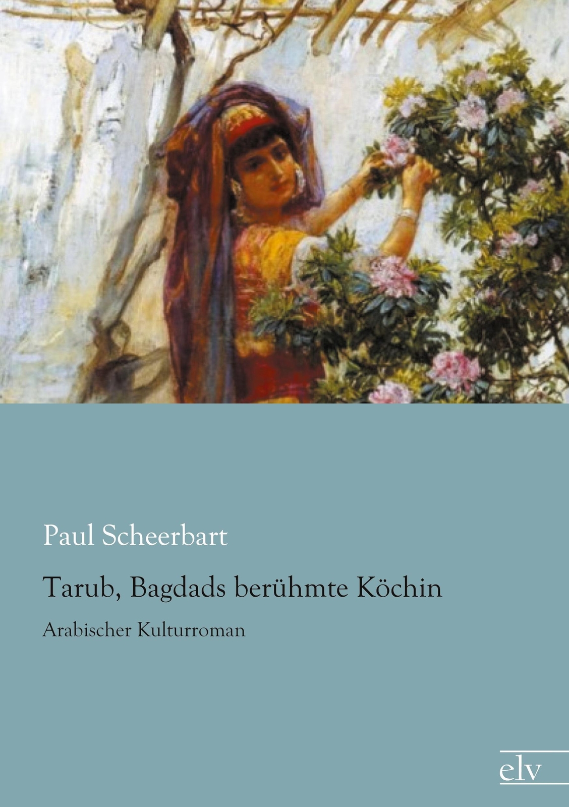 Thumbnail - Paul Scheerbart | Tarub, Bagdads Berühmte Köchin | Taschenbuch |