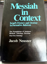 Messiah in Context : Israel's History and Destiny in Formative Judaism
