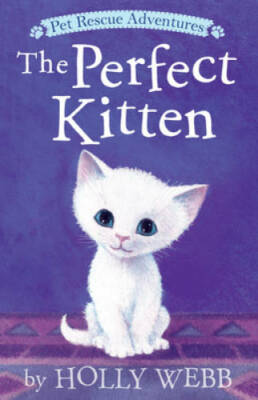 The Perfect Kitten (Pet Rescue Adventures) - Paperback By Webb, Holly - GOOD