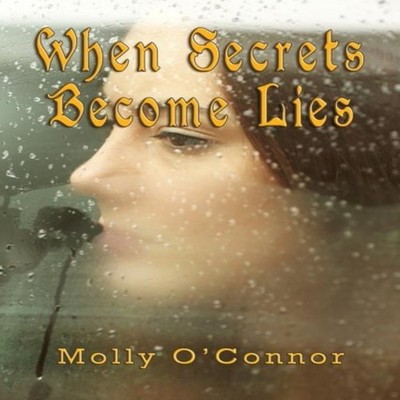 When Secrets become Lies Molly O'Connor Paperback TotalRecall Pub