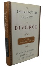 Julia M. Lewis, Sandra Blakeslee THE UNEXPECTED LEGACY OF DIVORCE :   The 25 Yea
