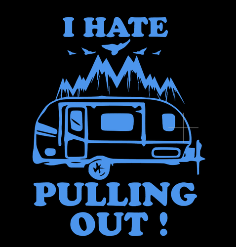 Camper Decal - I Hate Pulling Out Decal - Picture 12 of 20