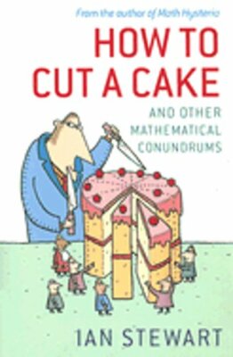 How to Cut a Cake: And Other Mathematical Conundrums by Dr. Stewart, Ian: New