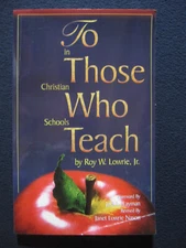 To Those Who Teach in Christian Schools [Paperback] Roy Lowrie