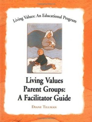 Living Values Parent Groups: A Facilitator Guide (Living Values: An Educational