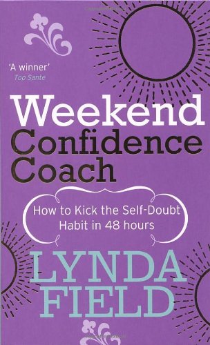 Weekend Confidence Coach: How to Kick the Self-Doubt Habit in 48