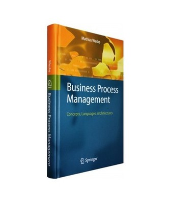 Business Process Management: Concepts, Languages, Architectures: Concepts, Langu