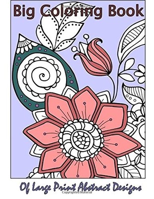 BIG COLORING BOOK OF LARGE PRINT ABSTRACT DESIGNS (PREMIUM By Coloring Lilt Kids
