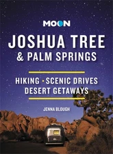 Moon Joshua Tree & Palm Springs (Third Edition): Hiking, Scenic Drives, Desert G
