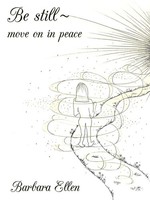 Be Still Move On In Peace Barbara Ellen Taschenbuch Kartoniert / Broschiert 2010