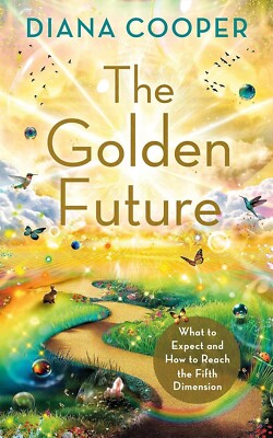 The Golden Future: What to Expect and How to Reach Fifth Dimension Paperback